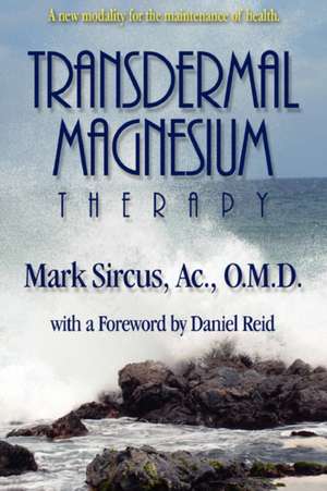 Transdermal Magnesium Therapy de Mark Sircus