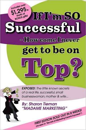 If Im So Successful - How Come I Never Get to Be on Top? de Sharon Tieman