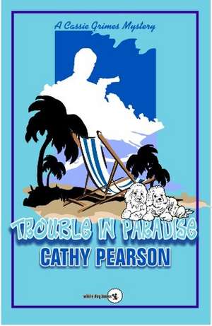 Trouble in Paradise de Cathy Pearson