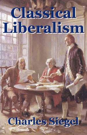 Classical Liberalism de Charles Siegel