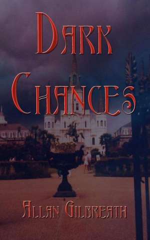 Dark Chances de Allan Gilbreath