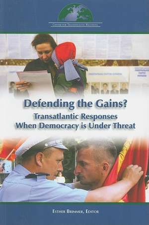 Defending the Gains?: Transatlantic Responses when Democracy Is under Threat de Esther Brimmer