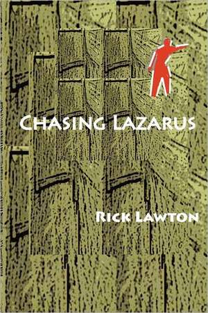 Chasing Lazarus de Rick Lawton