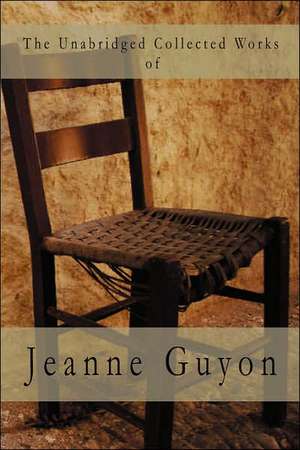 The Unabridged Collected Works de Jeanne Guyon