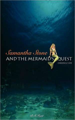 Samantha Stone and the Mermaid's Quest de B. B. Hunt