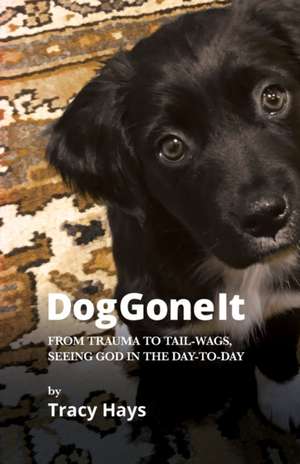 Dog Gone It de Tracy James Hays