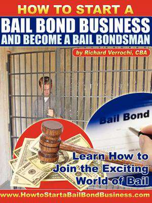 How to Start a Bail Bond Business and Become a Bail Bondsman de Richard Verrochi