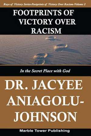 Footprints of Victory Over Racism - Volume 2 de Jacyee Aniagolu-Johnson