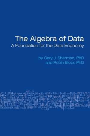 The Algebra of Data de Gary Sherman