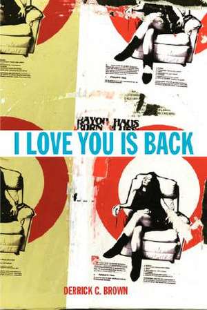 I Love You Is Back de Derrick C. Brown