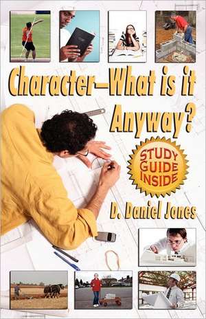 Character, What Is It Anyway? de Daniel Jones