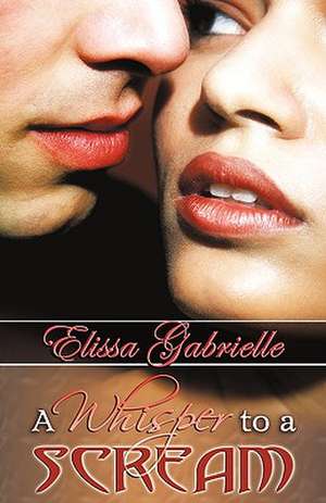 A Whisper to a Scream (Peace in the Storm Publishing Presents) de Elissa Gabrielle