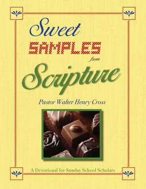 Sweet Samples from Scripture: A Devotional for Sunday School Scholars de Walter Henry Cross