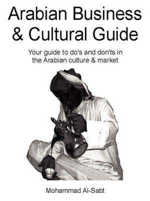 Arabian Business and Cultural Guide de Mohammad D. Al-Sabt