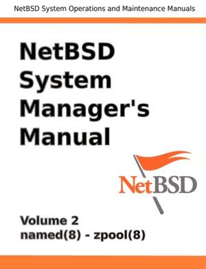 Netbsd System Manager's Manual - Volume 2 de Jeremy Clark Reed