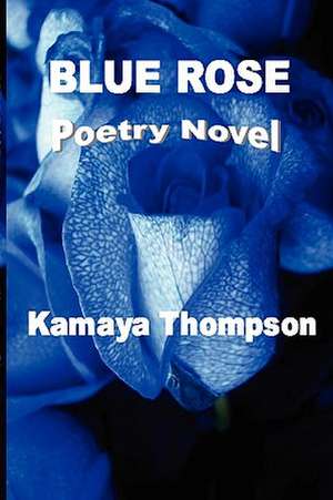 Blue Rose de Kamaya Thompson