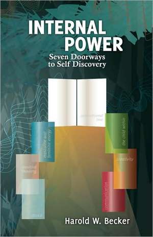 Internal Power - Seven Doorways to Self Discovery de Harold W. Becker