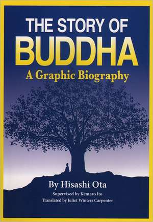 The Story of Buddha: A Graphic Biography de Hisashi Ota