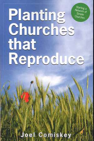 Planting Churches That Reproduce de Joel Comiskey