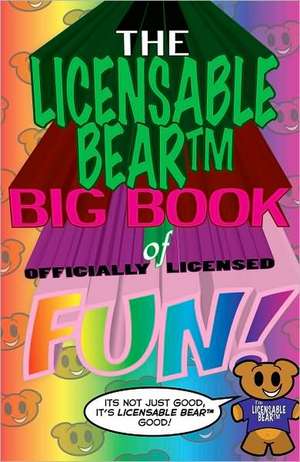 The Licensable BearTM Big Book of Officially Licensed Fun! de Nat Gertler