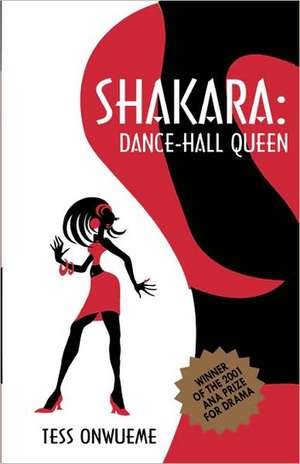 Shakara. Dance-Hall Queen de Osonye Tess Onwueme