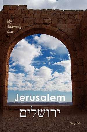 My Heavenly Year in Jerusalem: Timless Folktales from Around the World de Cheryl Zehr