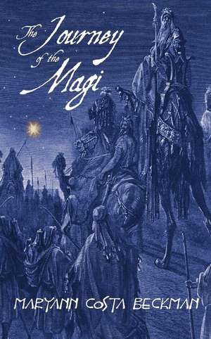 The Journey of the Magi de Maryann Costa Beckman