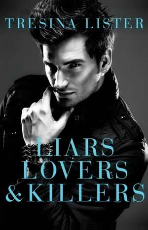 Liars, Lovers & Killers de Tresina Lister