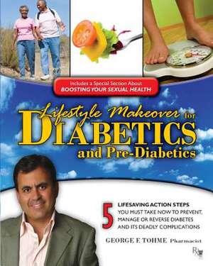 Lifestyle Makeover for Diabetics and Pre-Diabetics de George F. Tohme