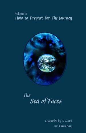 The Sea of Faces: How to Prepare for the Journey de Al Miner