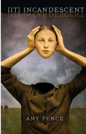 [It] Incandescent de Amy Pence