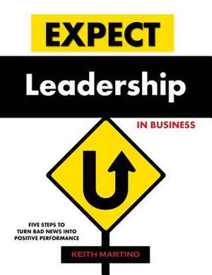 Expect Leadership in Business de Keith Martino