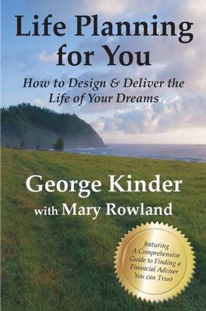 Life Planning for You: How to Design & Deliver the Life of Your Dreams - Us Edition de George Kinder