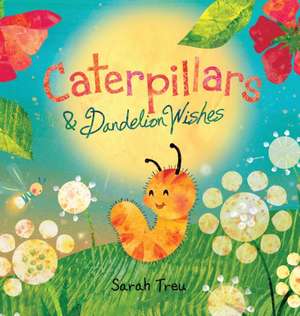 Caterpillars & Dandelion Wishes de Sarah A. Treu