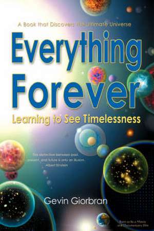 Everything Forever: Learning to See Timelessness de Gevin Giorbran