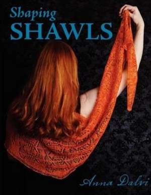 Shaping Shawls de Anna Dalvi