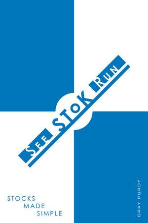 See Stok Run: Stocks Made Simple de Gray Purdy