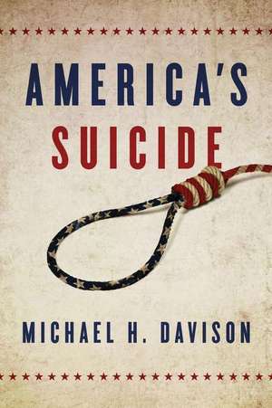 America's Suicide de Michael H. Davison