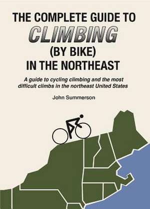 Complete Guide to Climbing (by Bike) in the Northeast de Jon Summerson