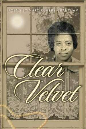 Clear Velvet de Mary Rogers-Grantham