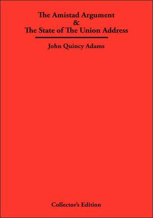 The Amistad Argument & the State of the Union Addresses: A Tale of the Second Coming de John Quincy Adams