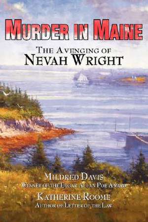 Murder in Maine: The Avenging of Nevah Wright de Mildred Davis