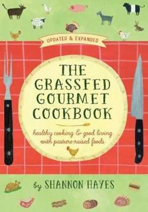 The Grassfed Gourmet Cookbook 2nd Ed de Shannon a. Hayes