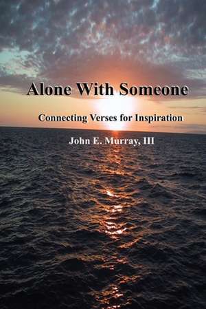 Alone with Someone: Connecting Verses for Inspiration de John E. Murray