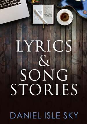 Lyrics & Song Stories de Daniel Isle Sky