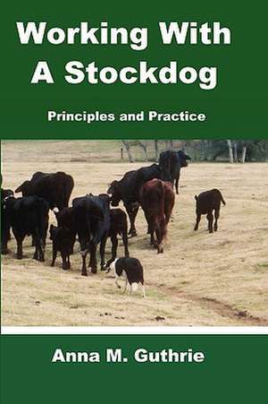 Working with a Stockdog de Anna M. Guthrie