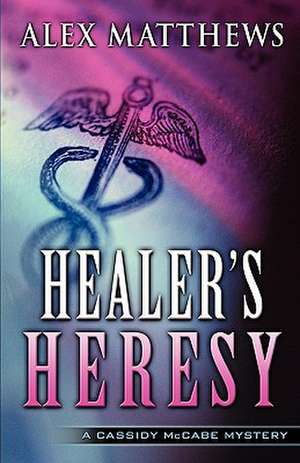 Healer's Heresy de Alex Matthews