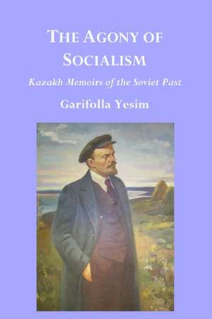 The Agony of Socialism de Garifolla Yesim