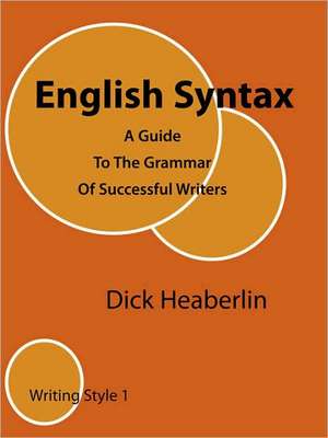 English Syntax: Writing Style 1 de Dick Heaberlin