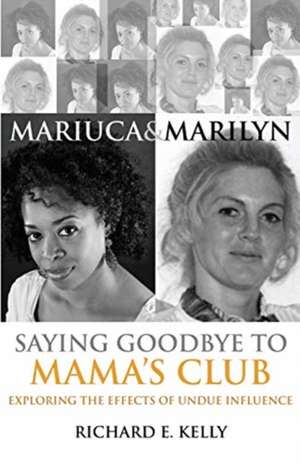 Mariuca and Marilyn: Saying Goodbye to Mama's Club de Richard E. Kelly